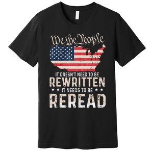 US Flag Constitution of the USA Needs To Be Reread Premium T-Shirt