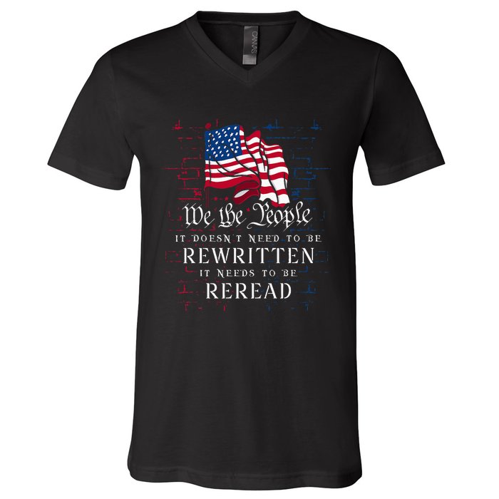 Us Flag Constitution Of The Usa Needs To Be Reread V-Neck T-Shirt