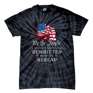 Us Flag Constitution Of The Usa Needs To Be Reread Tie-Dye T-Shirt