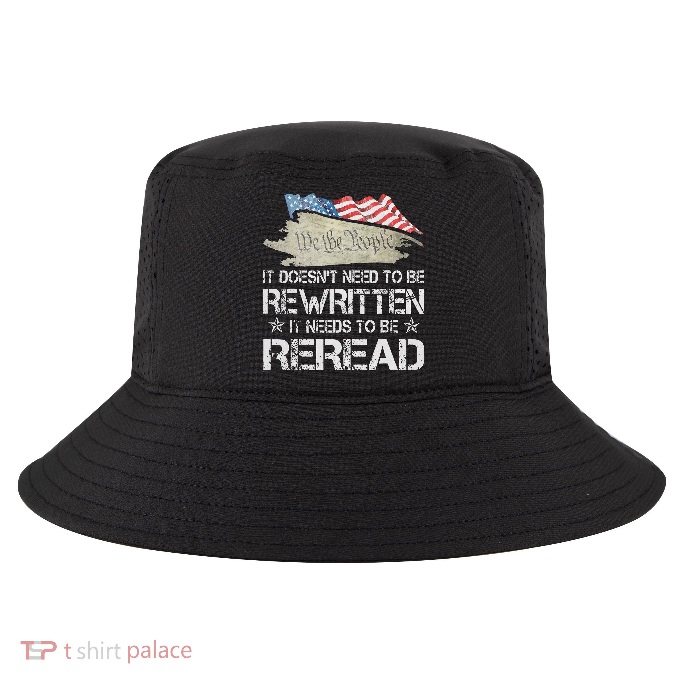 US Flag Constitution of the USA Needs To Be Reread Cool Comfort Performance Bucket Hat