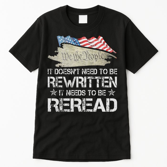 US Flag Constitution of the USA Needs To Be Reread Tall T-Shirt