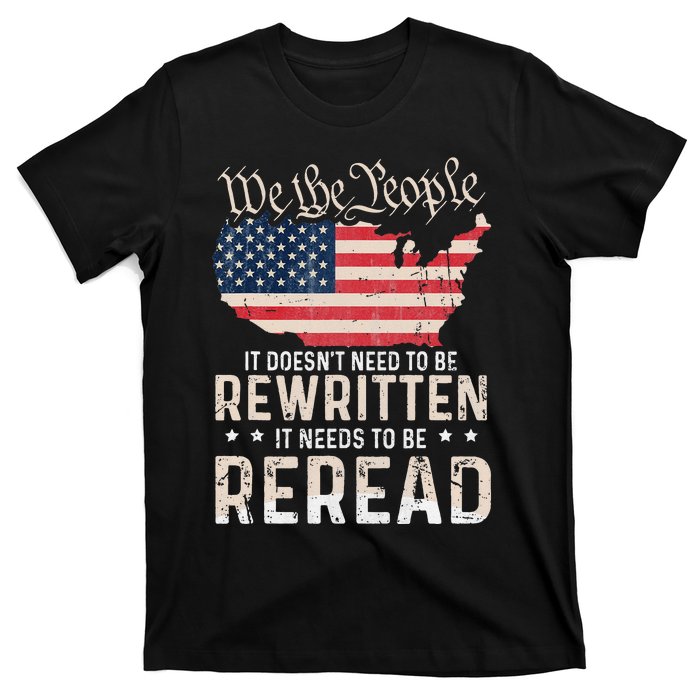 US Flag Constitution of the USA Needs To Be Reread T-Shirt