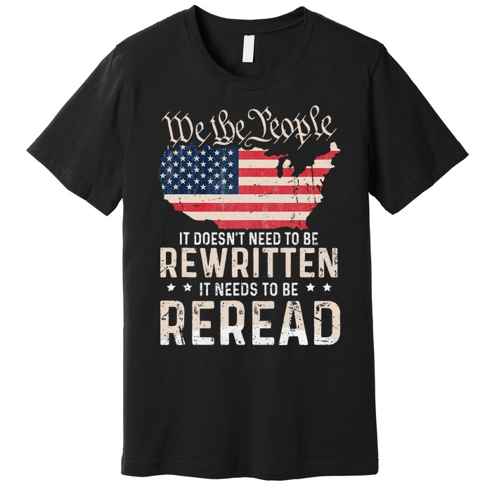 US Flag Constitution of the USA Needs To Be Reread Premium T-Shirt