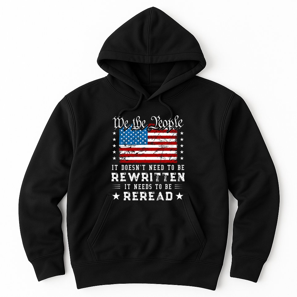 Us Flag Constitution Of The Usa Needs To Be Reread Hoodie
