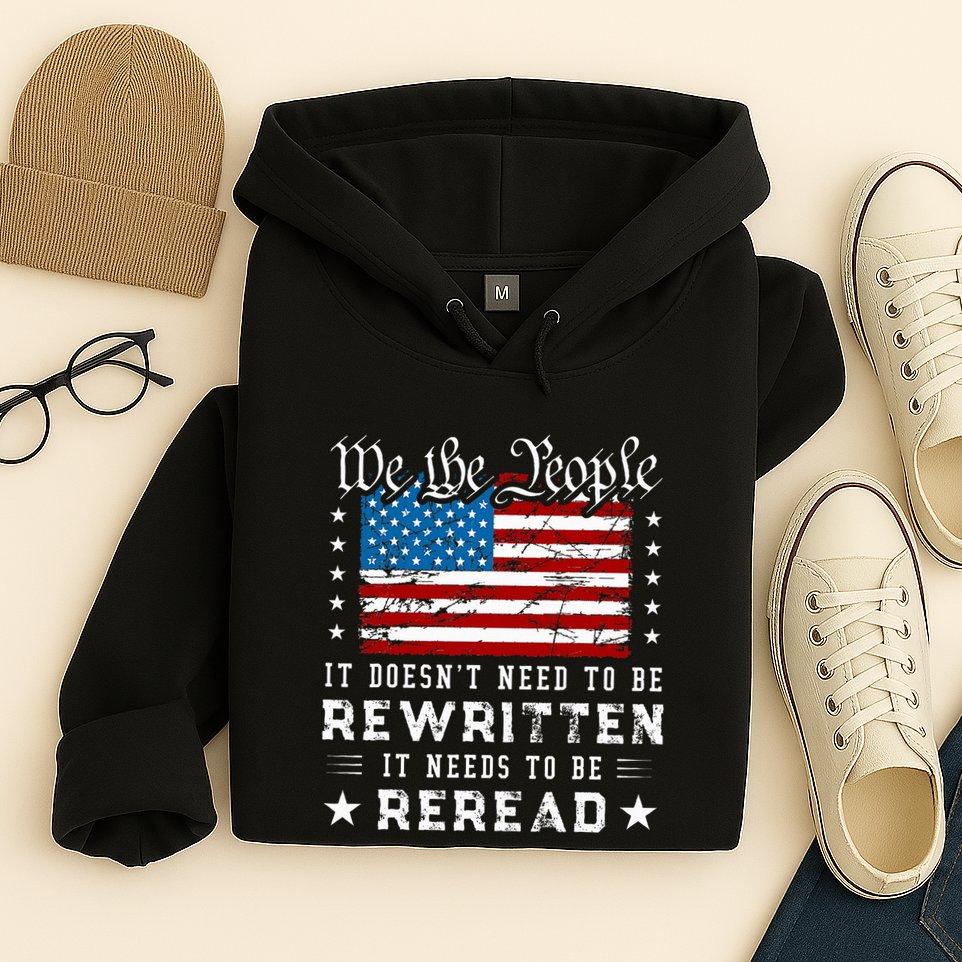 Us Flag Constitution Of The Usa Needs To Be Reread Hoodie