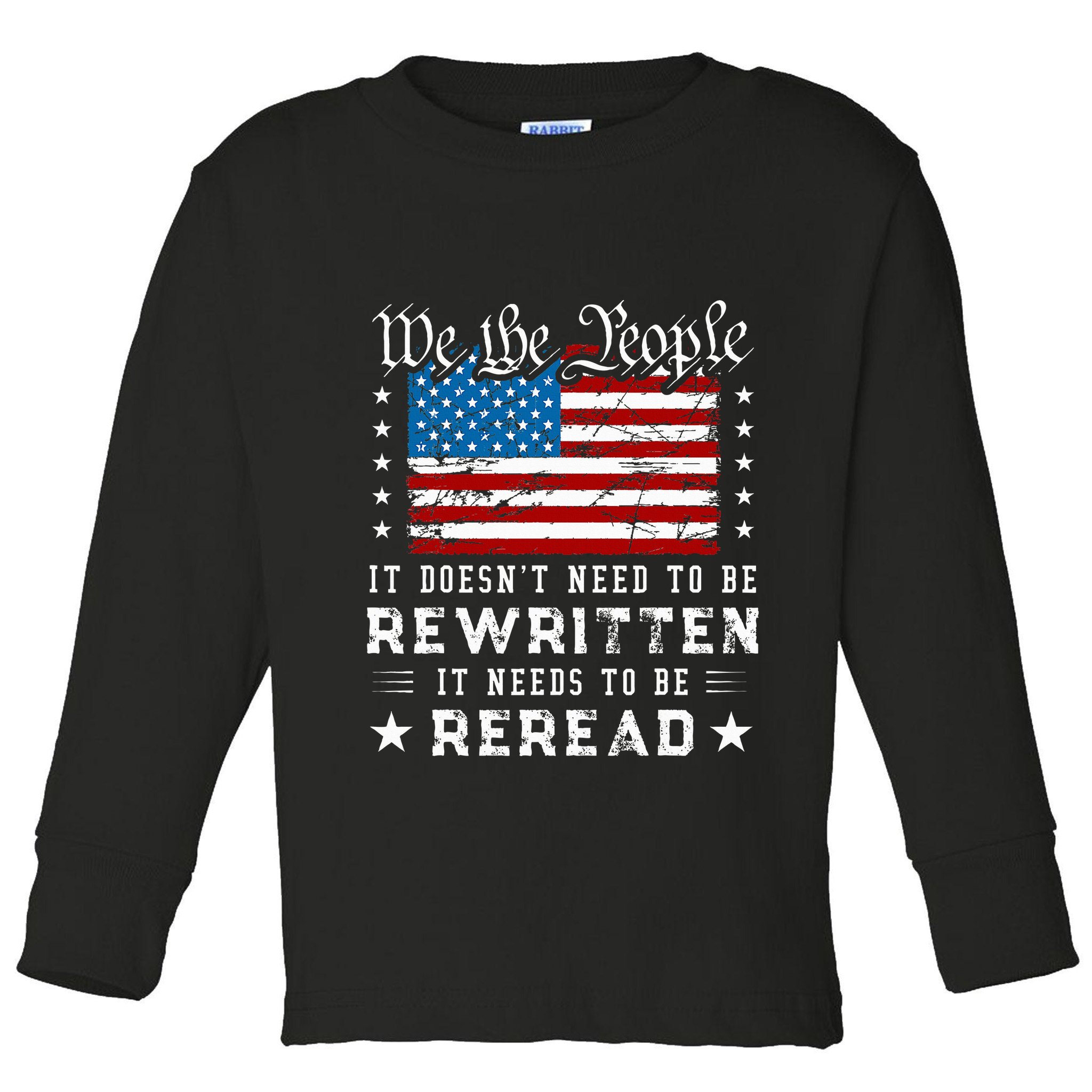 Us Flag Constitution Of The Usa Needs To Be Reread Toddler Long Sleeve Shirt