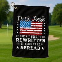 Us Flag Constitution Of The Usa Needs To Be Reread Golf Towel