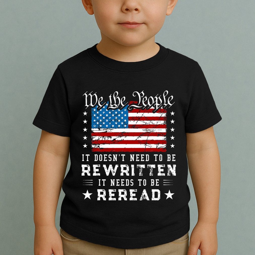 Us Flag Constitution Of The Usa Needs To Be Reread Toddler T-Shirt