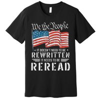 US Flag Constitution of the USA Needs To Be Reread Premium T-Shirt