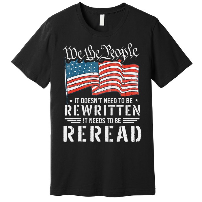 US Flag Constitution of the USA Needs To Be Reread Premium T-Shirt