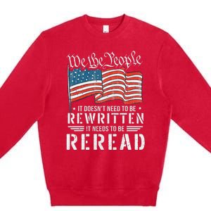 US Flag Constitution of the USA Needs To Be Reread Premium Crewneck Sweatshirt