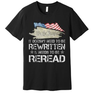 US Flag Constitution of the USA Needs To Be Reread Premium T-Shirt