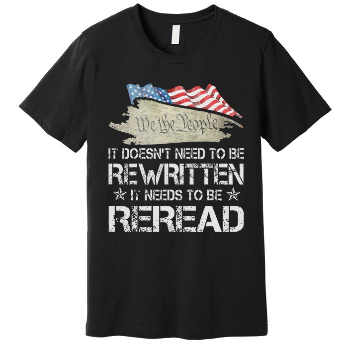 US Flag Constitution of the USA Needs To Be Reread Premium T-Shirt