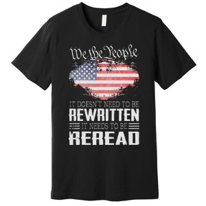 US Flag Constitution of the USA Needs To Be Reread Premium T-Shirt