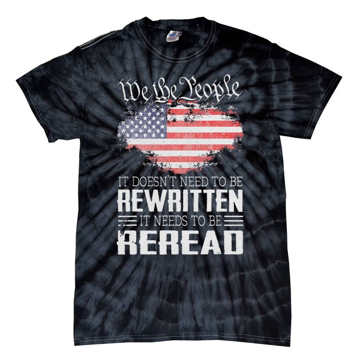 US Flag Constitution of the USA Needs To Be Reread Tie-Dye T-Shirt