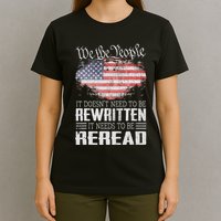 Us Flag Constitution Of The Usa Needs To Be Reread T-Shirt