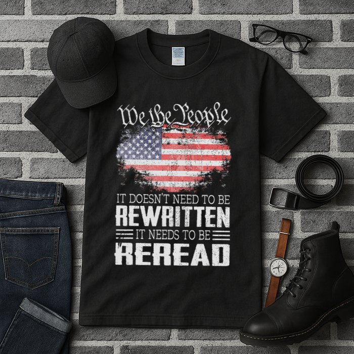 Us Flag Constitution Of The Usa Needs To Be Reread Tall T-Shirt