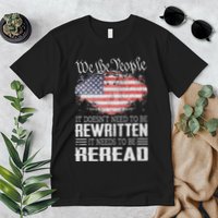 Us Flag Constitution Of The Usa Needs To Be Reread Premium T-Shirt