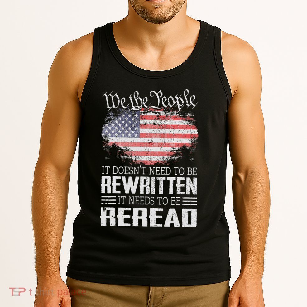 Us Flag Constitution Of The Usa Needs To Be Reread Tank Top