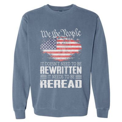 Us Flag Constitution Of The Usa Needs To Be Reread Garment-Dyed Sweatshirt
