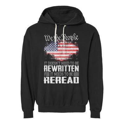 Us Flag Constitution Of The Usa Needs To Be Reread Garment-Dyed Fleece Hoodie