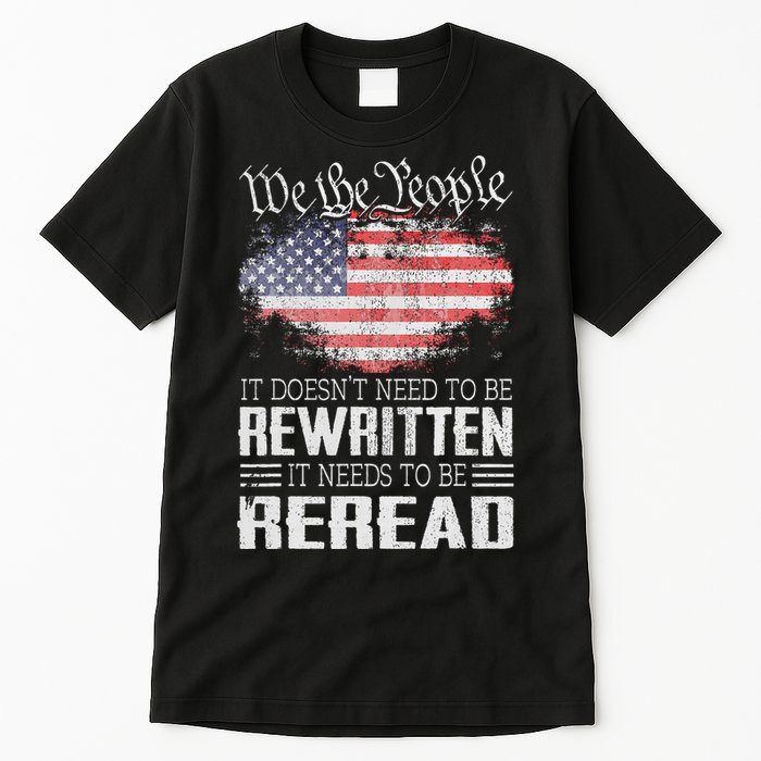 Us Flag Constitution Of The Usa Needs To Be Reread Tall T-Shirt