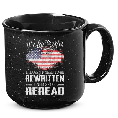 Us Flag Constitution Of The Usa Needs To Be Reread 15oz Campfire Ceramic Mug