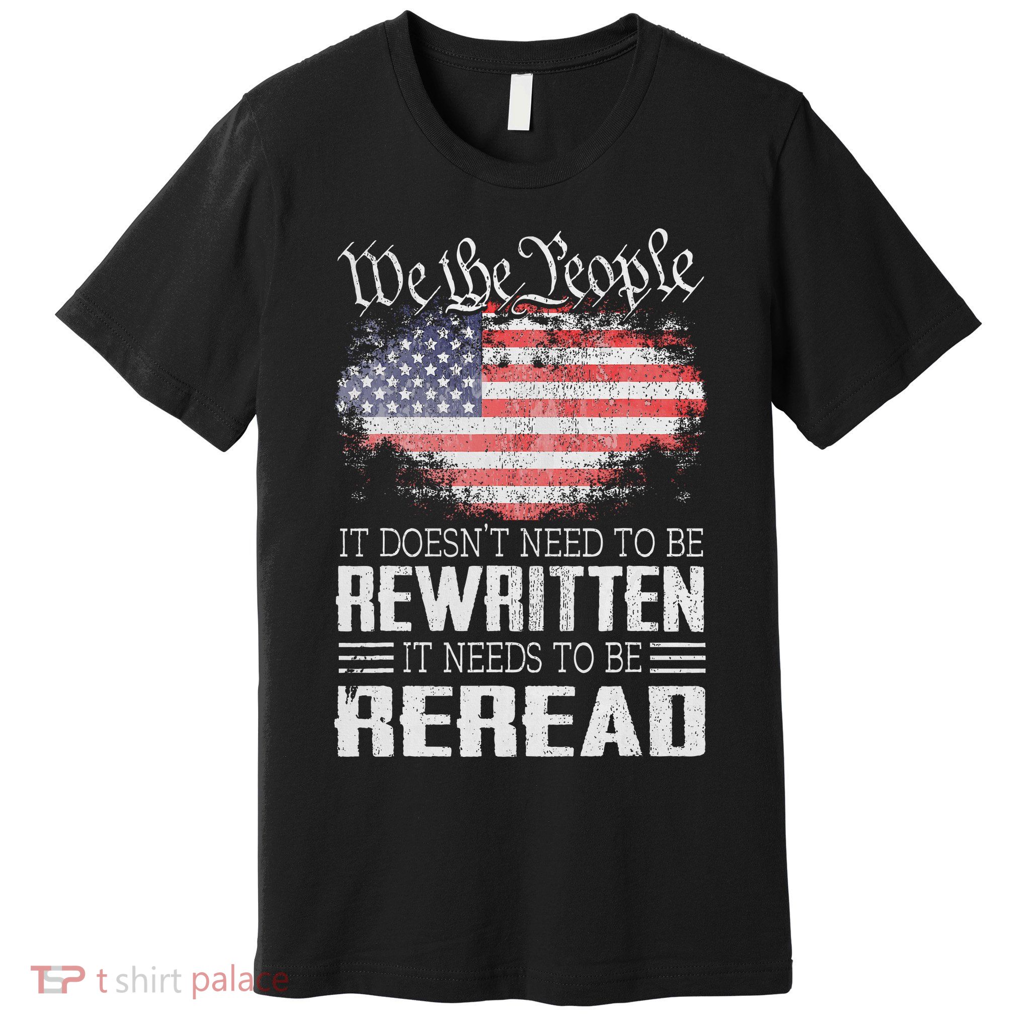 Us Flag Constitution Of The Usa Needs To Be Reread Premium T-Shirt