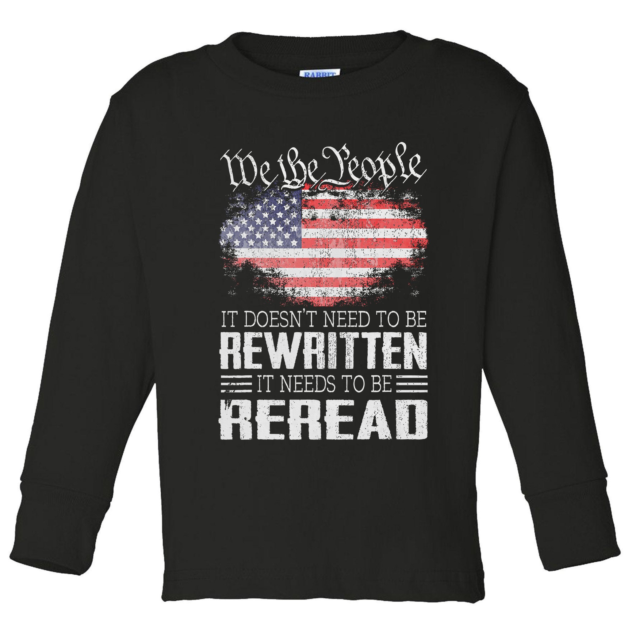 Us Flag Constitution Of The Usa Needs To Be Reread Toddler Long Sleeve Shirt