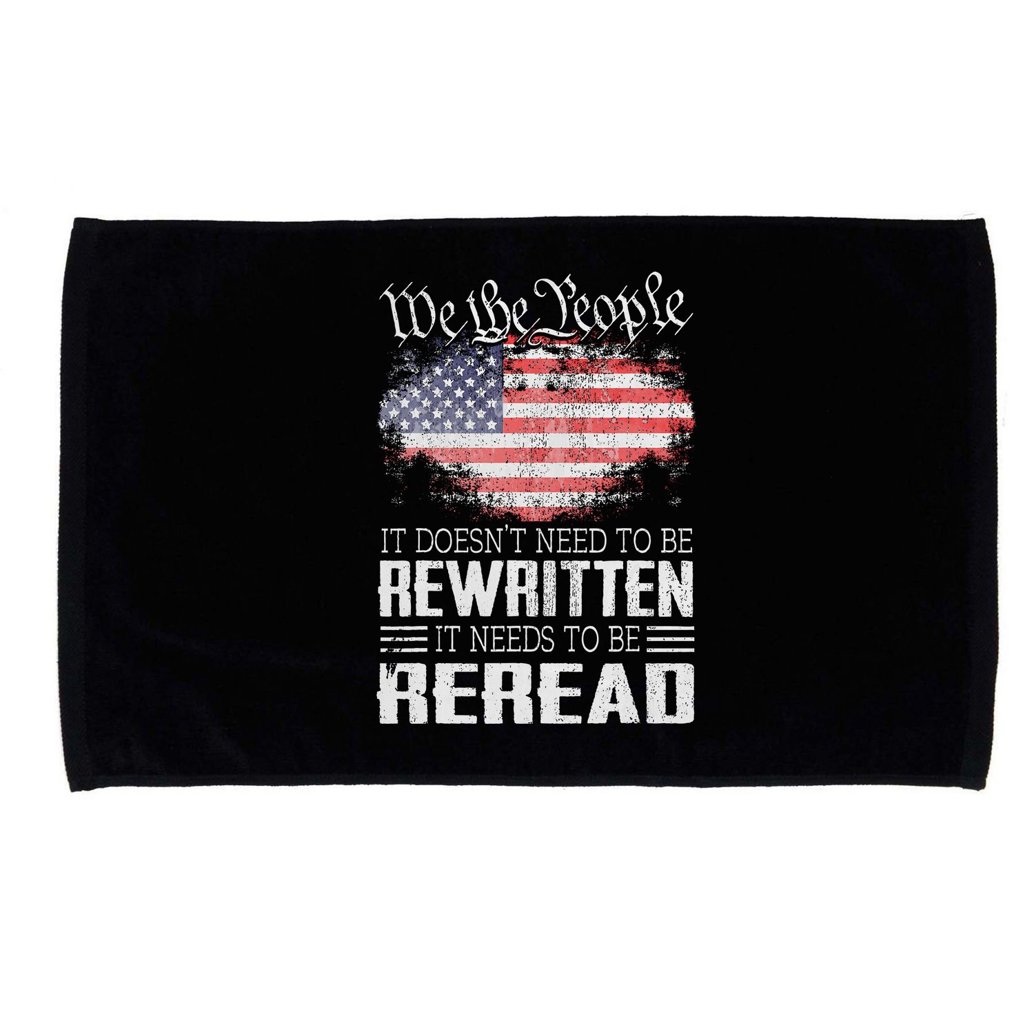 Us Flag Constitution Of The Usa Needs To Be Reread Microfiber Hand Towel