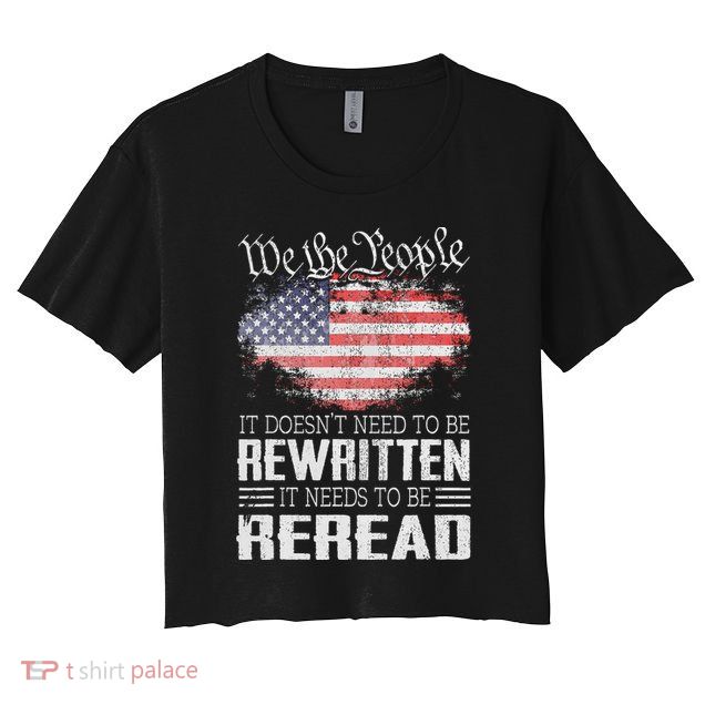 Us Flag Constitution Of The Usa Needs To Be Reread Crop Top