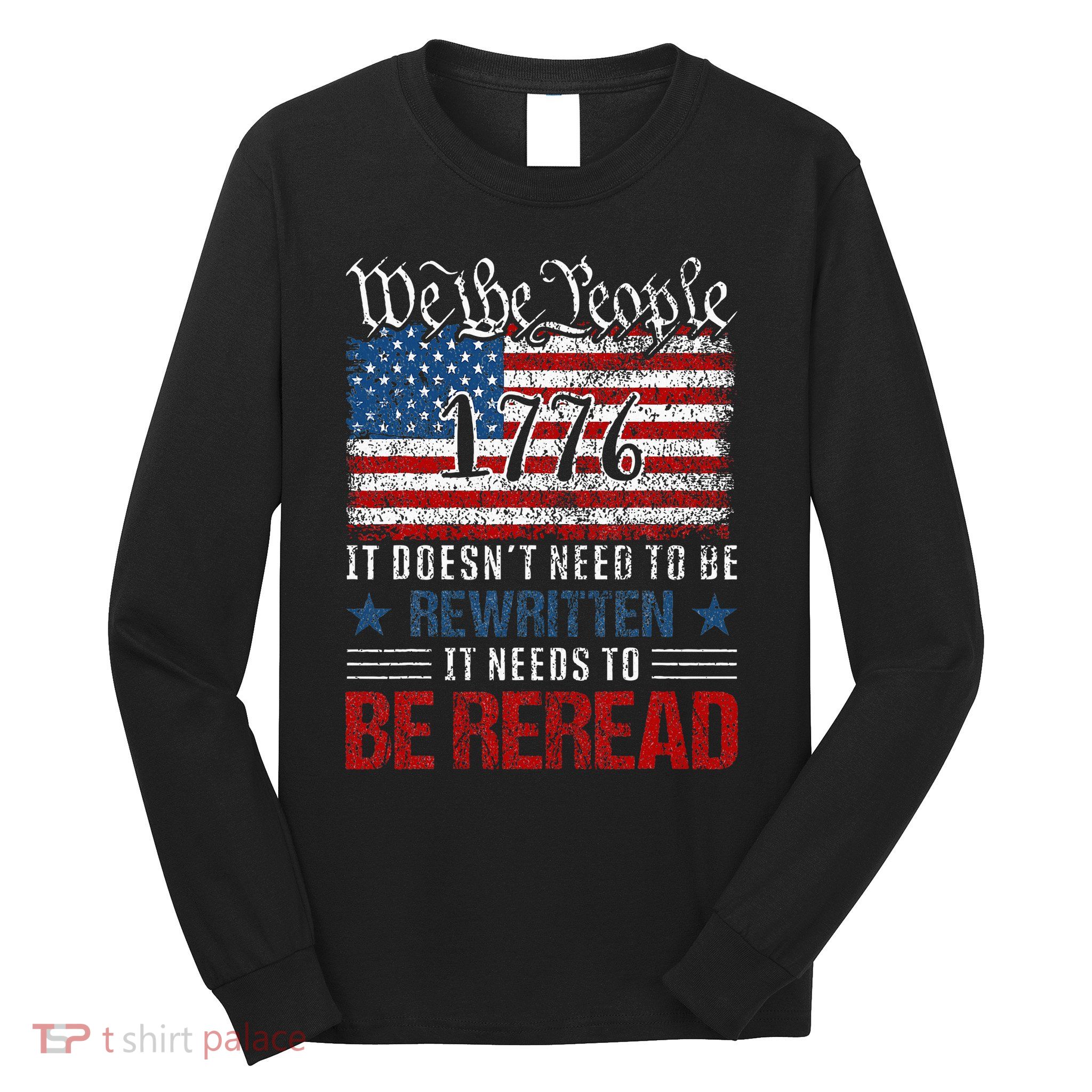 Us Flag Constitution Of The Usa Needs To Be Reread Long Sleeve Shirt