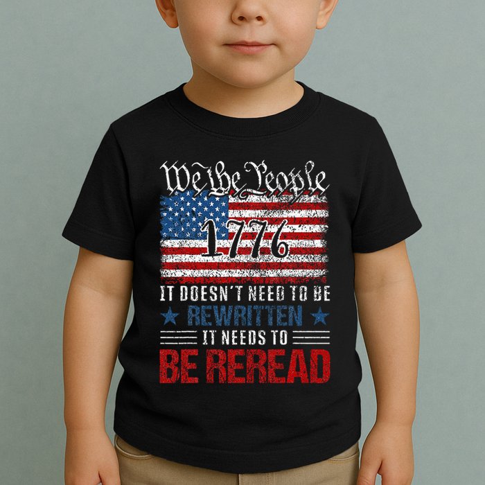 Us Flag Constitution Of The Usa Needs To Be Reread Toddler T-Shirt