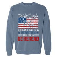 Us Flag Constitution Of The Usa Needs To Be Reread Garment-Dyed Sweatshirt