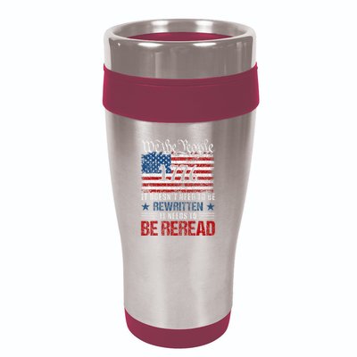 Us Flag Constitution Of The Usa Needs To Be Reread 16oz Travel Tumbler