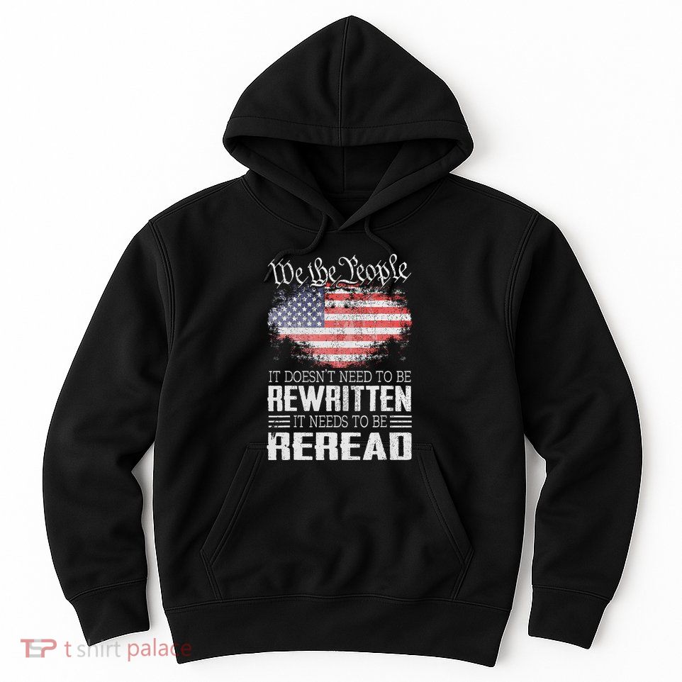 Us Flag Constitution Of The Usa Needs To Be Reread Hoodie