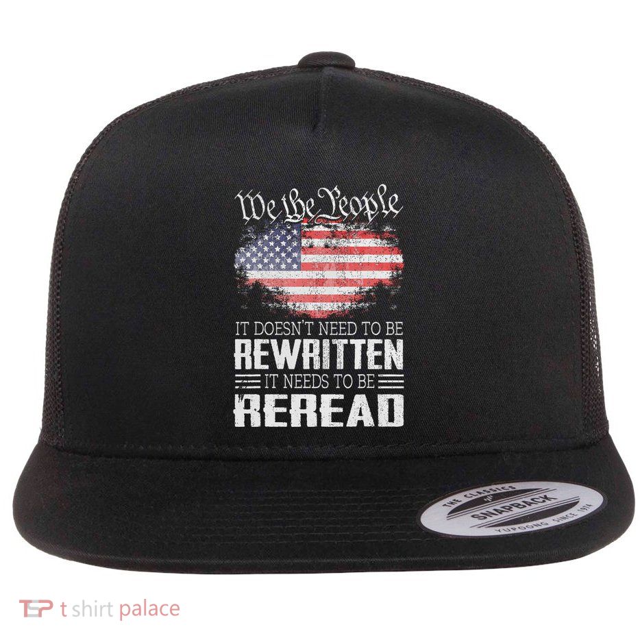 Us Flag Constitution Of The Usa Needs To Be Reread Flatbill Hat