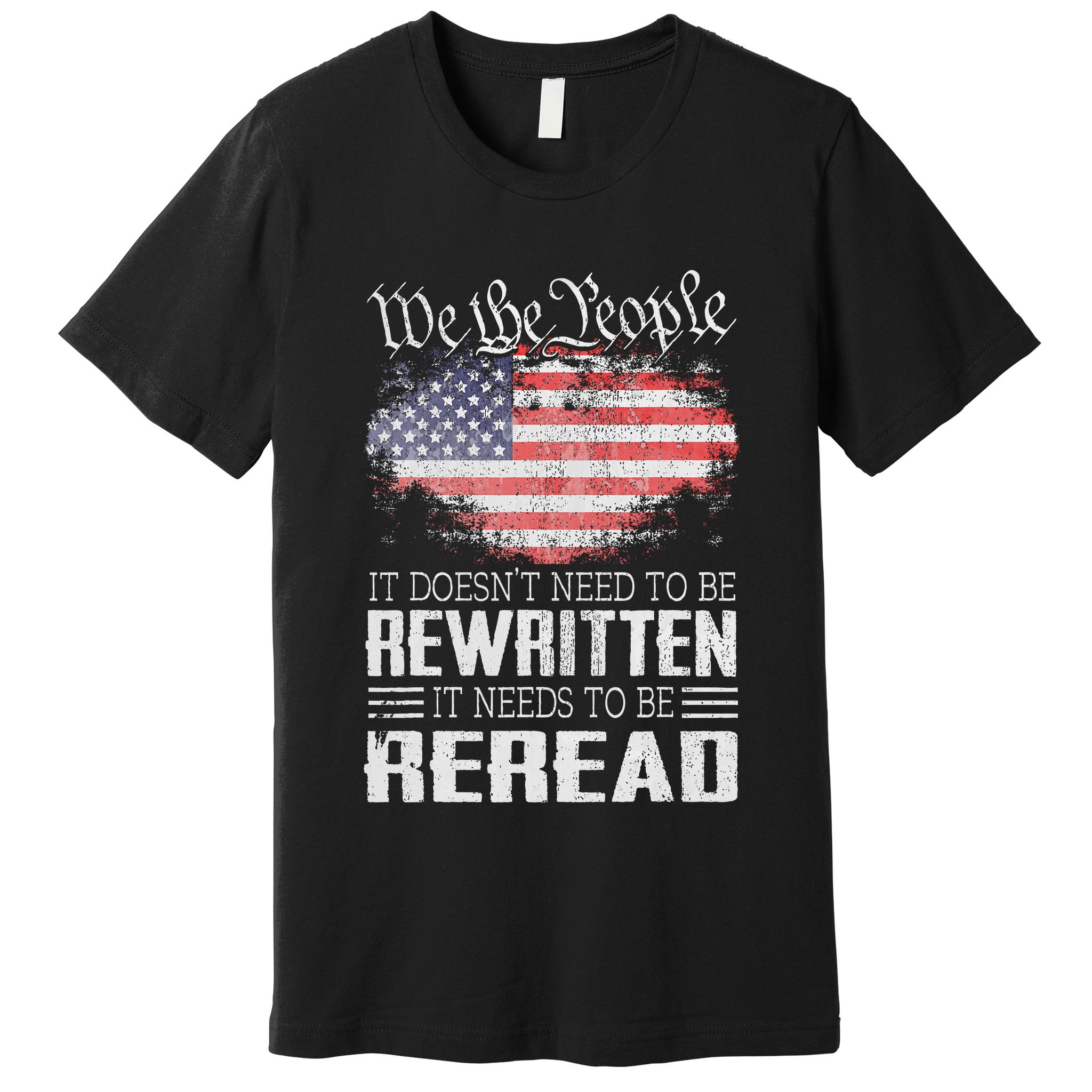 Us Flag Constitution Of The Usa Needs To Be Reread Premium T-Shirt