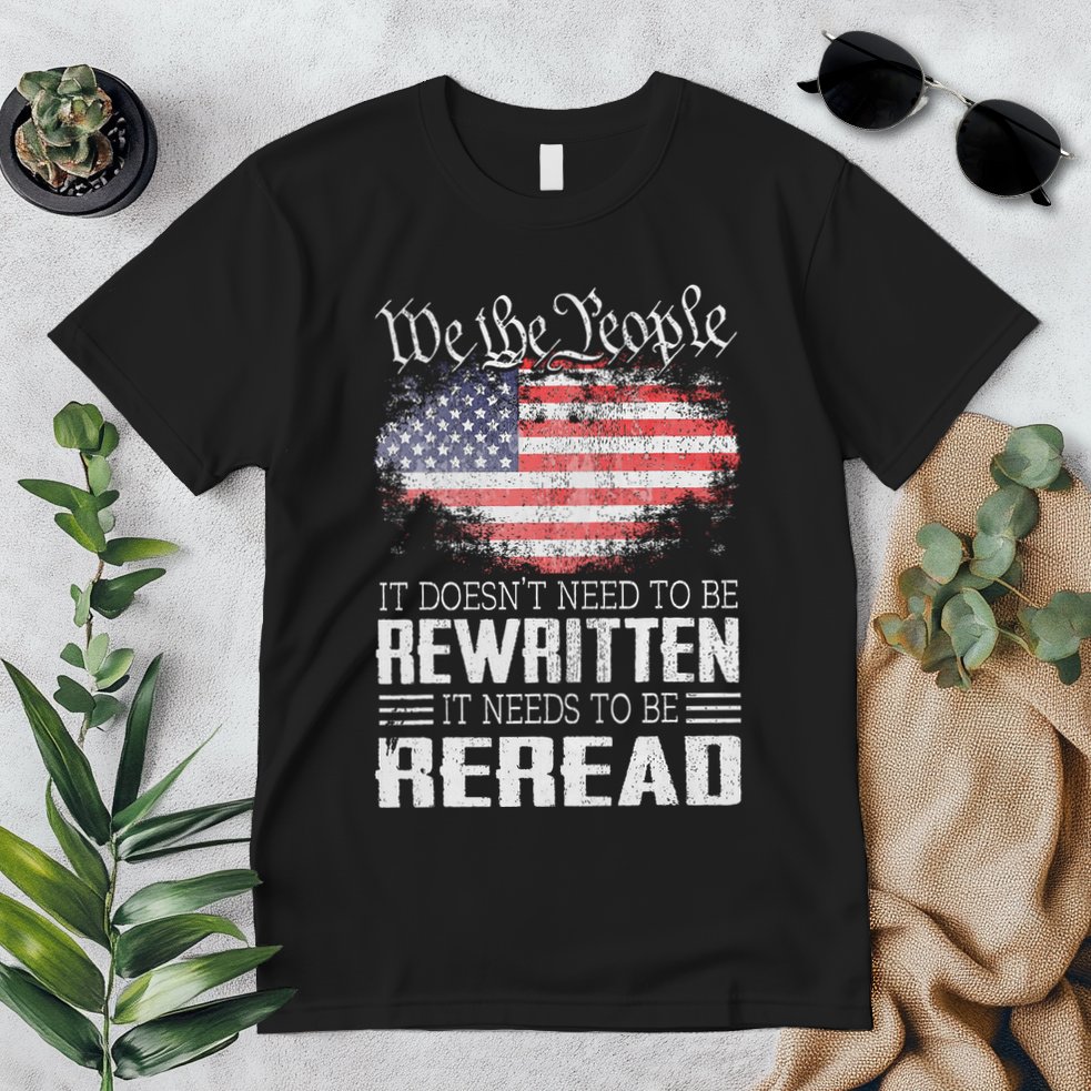 Us Flag Constitution Of The Usa Needs To Be Reread Premium T-Shirt
