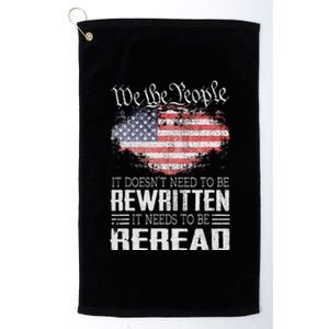 Us Flag Constitution Of The Usa Needs To Be Reread Platinum Collection Golf Towel