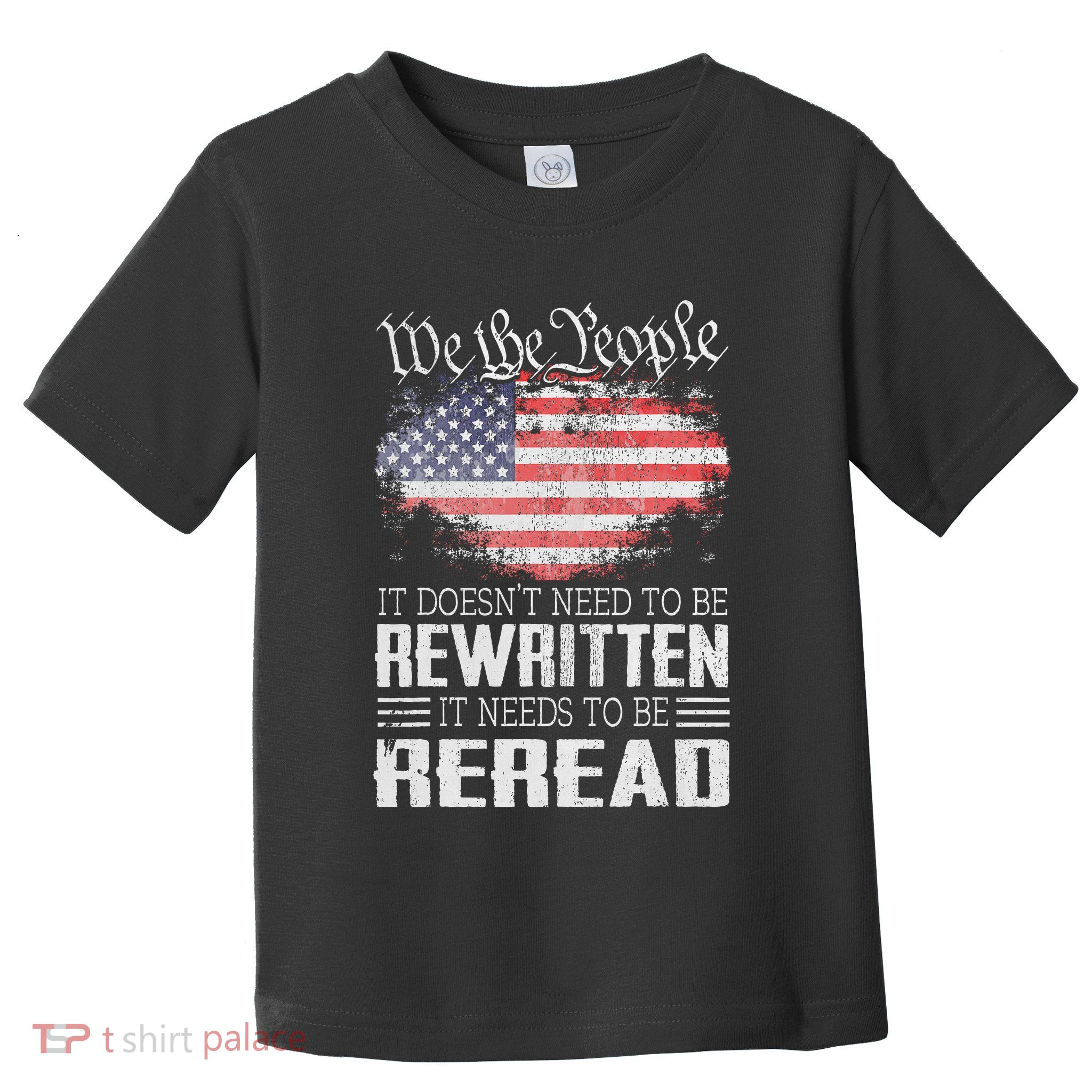 Us Flag Constitution Of The Usa Needs To Be Reread Toddler T-Shirt