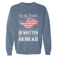 Us Flag Constitution Of The Usa Needs To Be Reread Garment-Dyed Sweatshirt