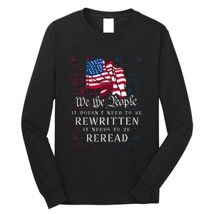 US Flag Constitution Of The USA Needs To Be Reread Long Sleeve Shirt