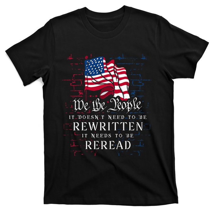 US Flag Constitution Of The USA Needs To Be Reread T-Shirt