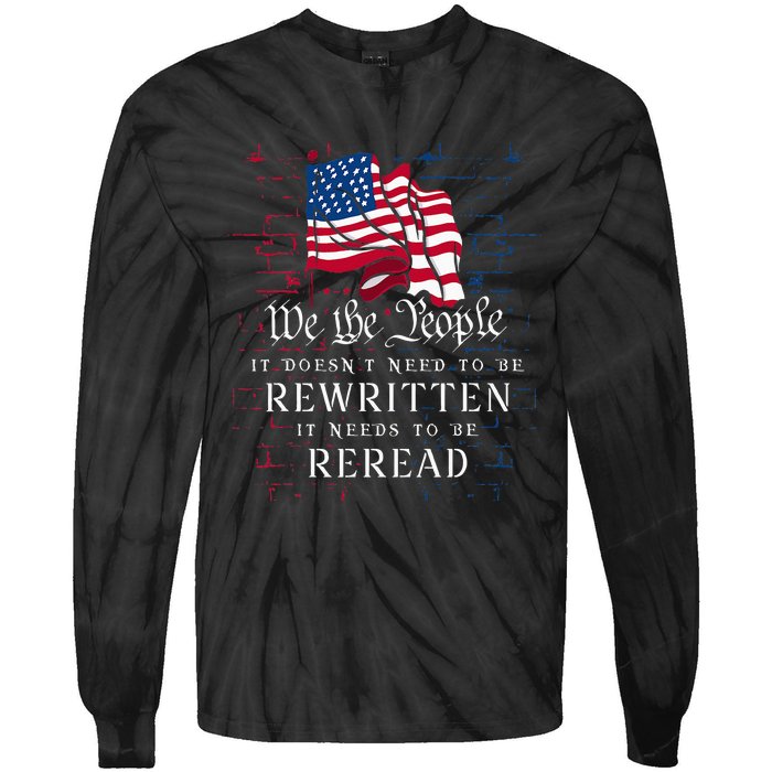 US Flag Constitution Of The USA Needs To Be Reread Tie-Dye Long Sleeve Shirt