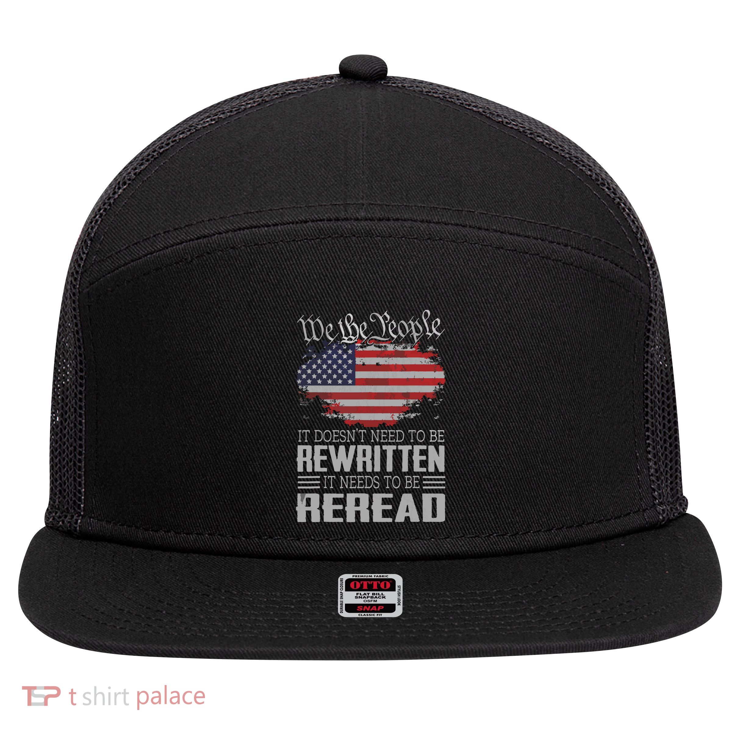 US Flag Constitution Of The USA Needs To Be Reread 7 Panel Mesh Trucker Snapback Hat