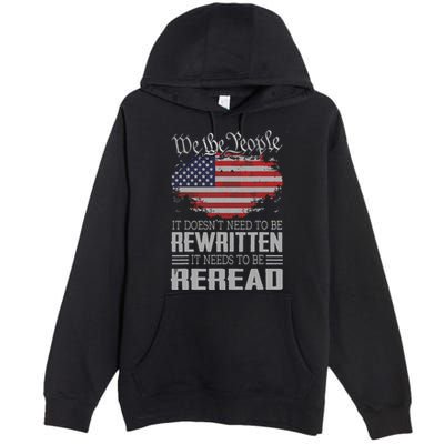 US Flag Constitution Of The USA Needs To Be Reread Premium Pullover Hoodie