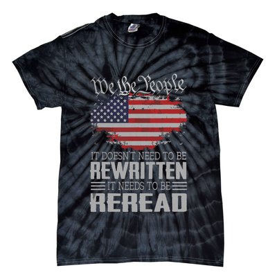 US Flag Constitution Of The USA Needs To Be Reread Tie-Dye T-Shirt