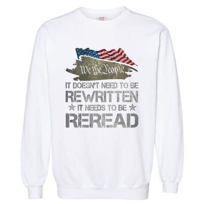 US Flag Constitution Of The USA Needs To Be Reread Garment-Dyed Sweatshirt