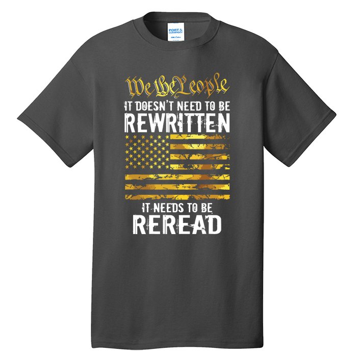 US Flag Constitution Of The USA Needs To Be Reread Tall T-Shirt